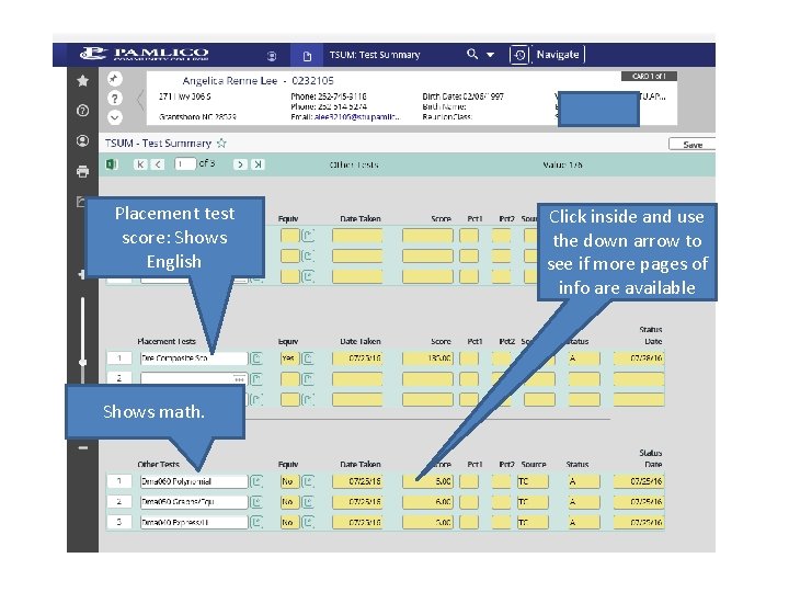 Placement test score: Shows English Shows math. Click inside and use the down arrow Placement test score: Shows English Shows math. Click inside and use the down arrow