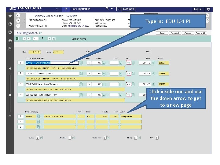 Type in: EDU 151 PI Click inside one and use the down arrow to Type in: EDU 151 PI Click inside one and use the down arrow to
