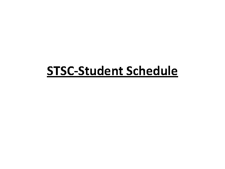 STSC-Student Schedule STSC-Student Schedule