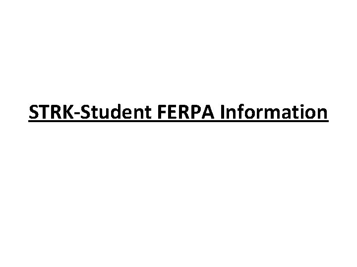 STRK-Student FERPA Information STRK-Student FERPA Information