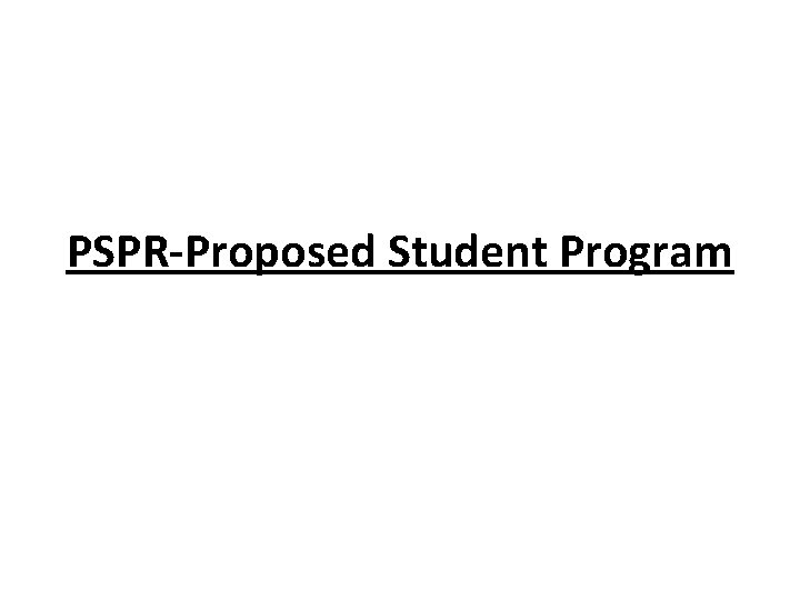 PSPR-Proposed Student Program PSPR-Proposed Student Program