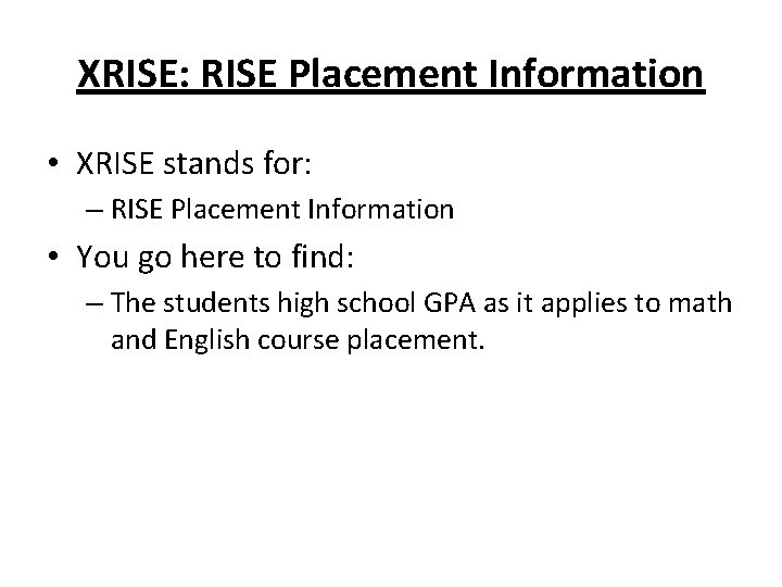 XRISE: RISE Placement Information • XRISE stands for: – RISE Placement Information • You XRISE: RISE Placement Information • XRISE stands for: – RISE Placement Information • You
