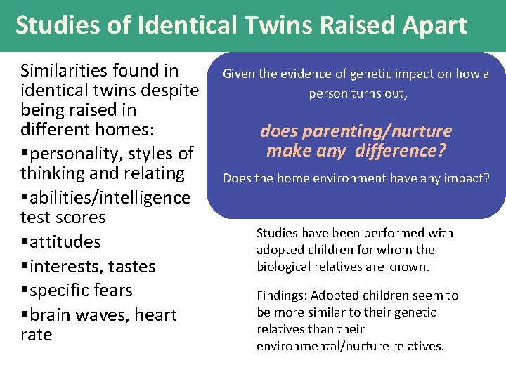 Studies of Identical Twins Raised Apart Similarities found in identical twins despite being raised