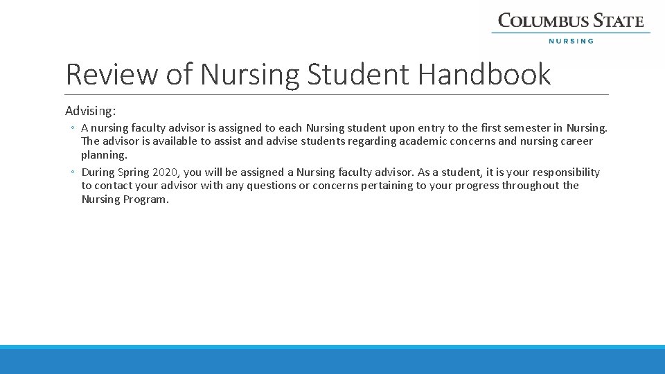 Review of Nursing Student Handbook Advising: ◦ A nursing faculty advisor is assigned to