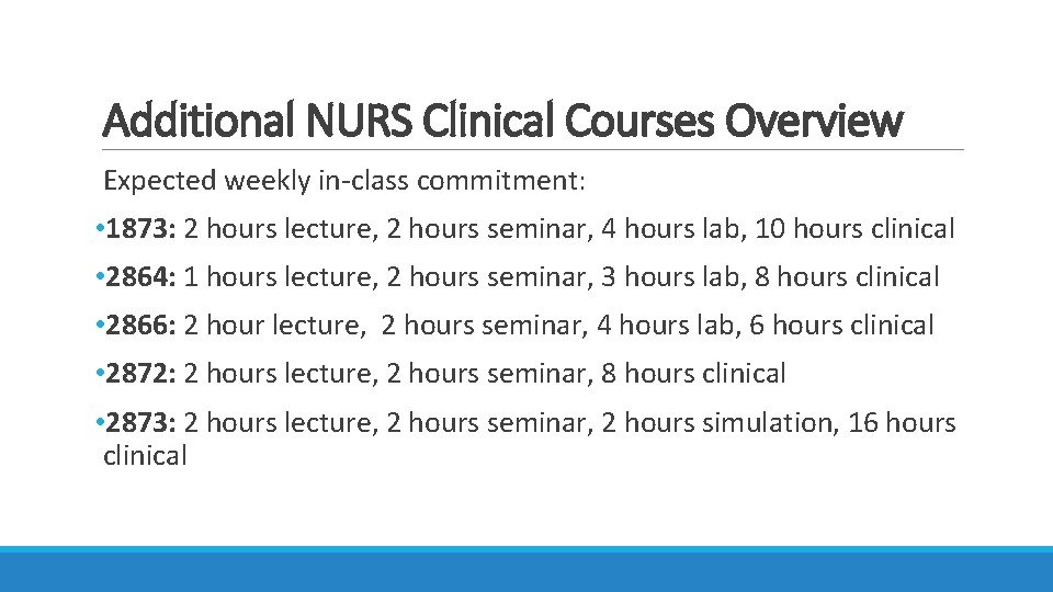 Additional NURS Clinical Courses Overview Expected weekly in-class commitment: • 1873: 2 hours lecture,