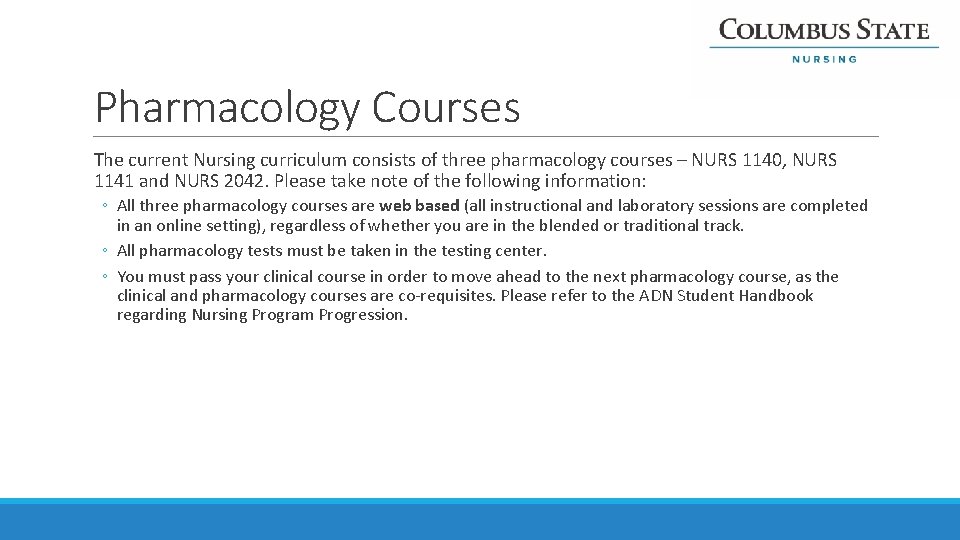 Pharmacology Courses The current Nursing curriculum consists of three pharmacology courses – NURS 1140,