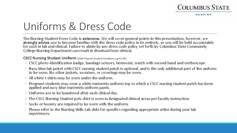 Uniforms & Dress Code The Nursing Student Dress Code is extensive. We will cover