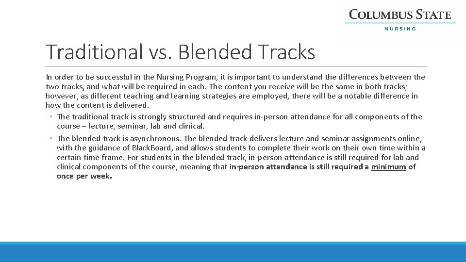 Traditional vs. Blended Tracks In order to be successful in the Nursing Program, it