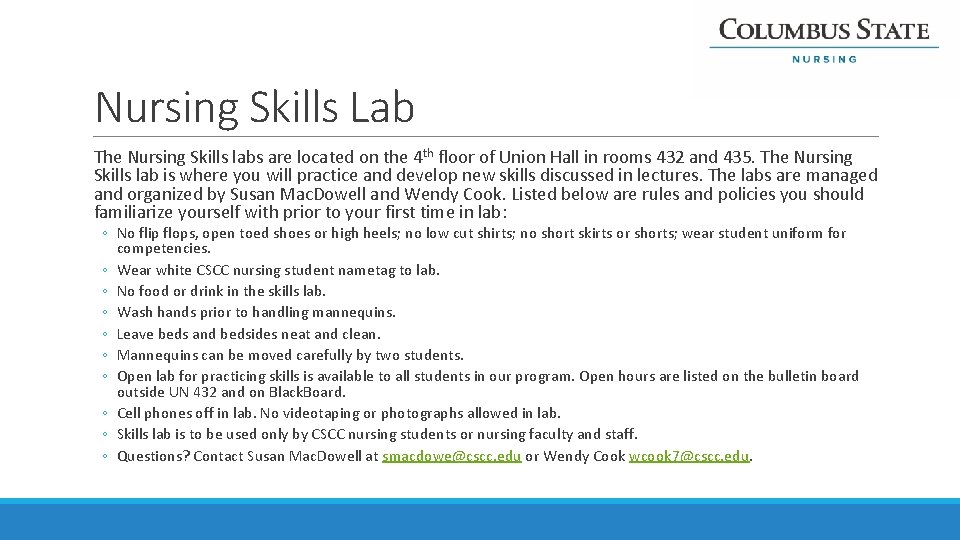 Nursing Skills Lab The Nursing Skills labs are located on the 4 th floor