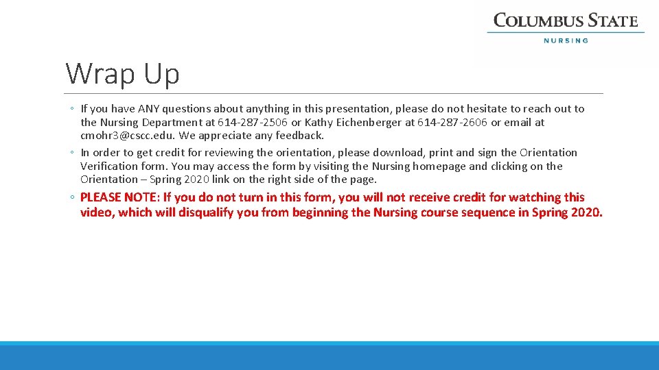 Wrap Up ◦ If you have ANY questions about anything in this presentation, please