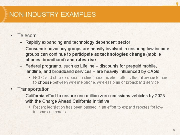 NON-INDUSTRY EXAMPLES • Telecom – Rapidly expanding and technology dependent sector – Consumer advocacy
