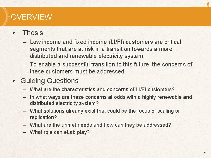 OVERVIEW • Thesis: – Low income and fixed income (LI/FI) customers are critical segments