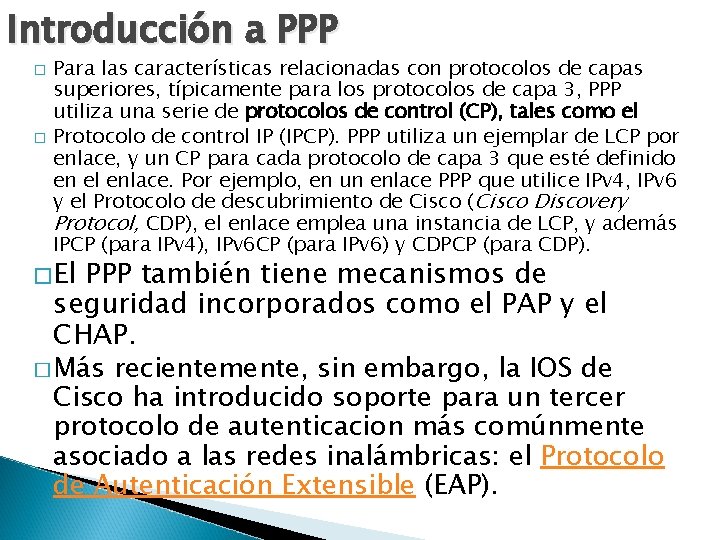 Introducción a PPP � � Para las características relacionadas con protocolos de capas superiores,