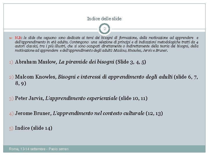 Indice delle slide 2 N. B: le slide che seguono sono dedicate ai temi