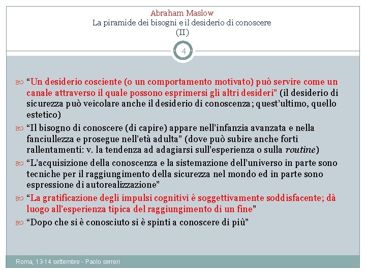 Abraham Maslow La piramide dei bisogni e il desiderio di conoscere (II) 4 “Un