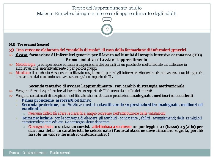 Teorie dell’apprendimento adulto Malcom Knowles: bisogni e interessi di apprendimento degli adulti (III) 8