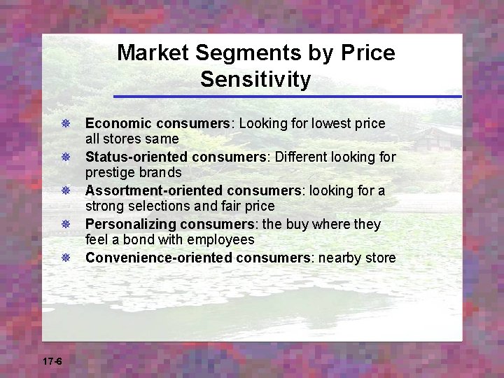 Market Segments by Price Sensitivity ¯ Economic consumers: Looking for lowest price all stores