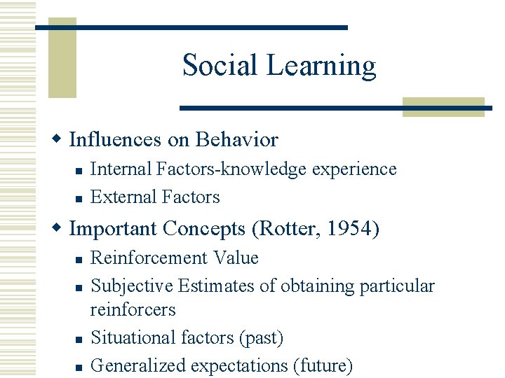 Social Learning w Influences on Behavior n n Internal Factors-knowledge experience External Factors w