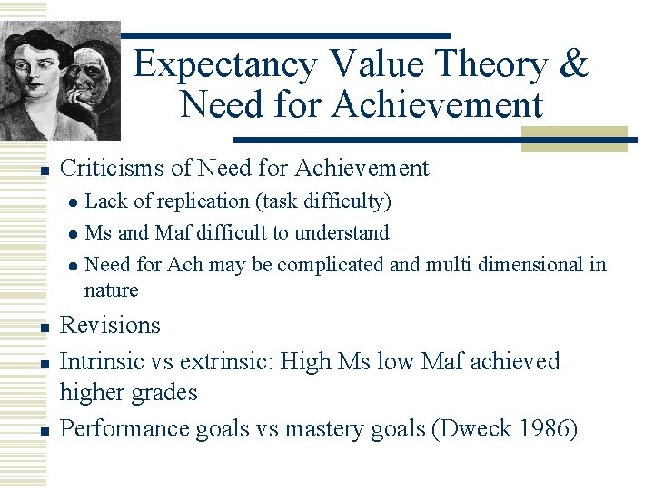 Expectancy Value Theory & Need for Achievement n Criticisms of Need for Achievement Lack