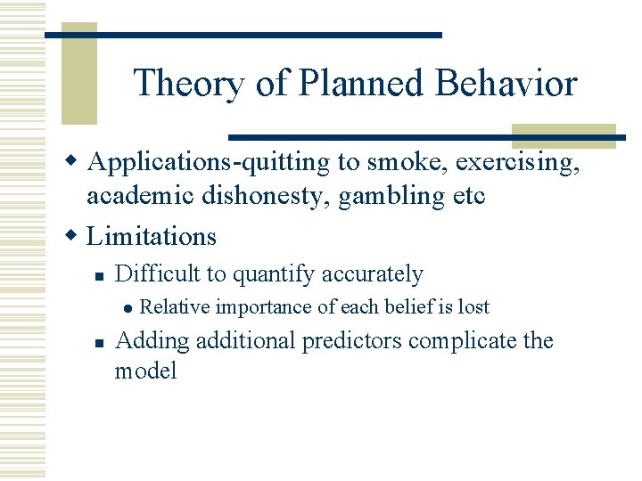 Theory of Planned Behavior w Applications-quitting to smoke, exercising, academic dishonesty, gambling etc w