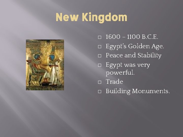 New Kingdom � � � 1600 – 1100 B. C. E. Egypt’s Golden Age.