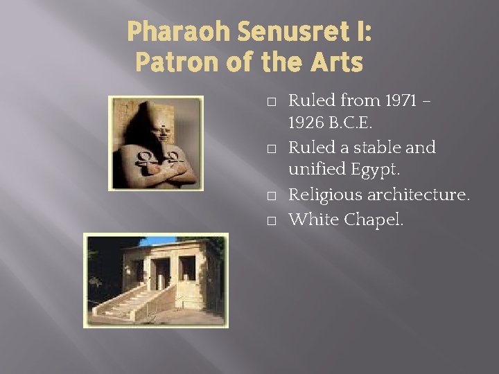 Pharaoh Senusret I: Patron of the Arts � � Ruled from 1971 – 1926