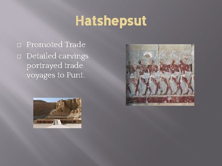 Hatshepsut � � Promoted Trade Detailed carvings portrayed trade voyages to Punt. 