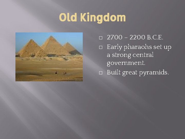 Old Kingdom � � � 2700 – 2200 B. C. E. Early pharaohs set