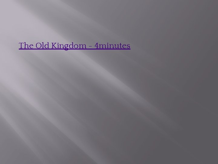 The Old Kingdom - 4 minutes 