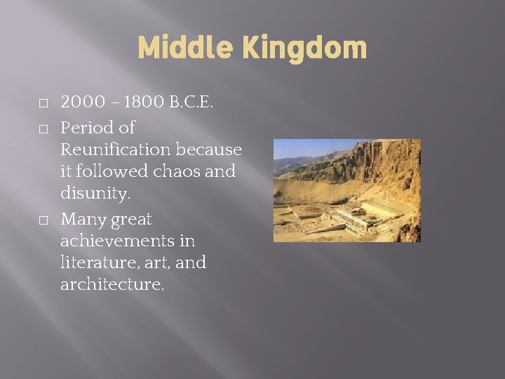Middle Kingdom � � � 2000 – 1800 B. C. E. Period of Reunification