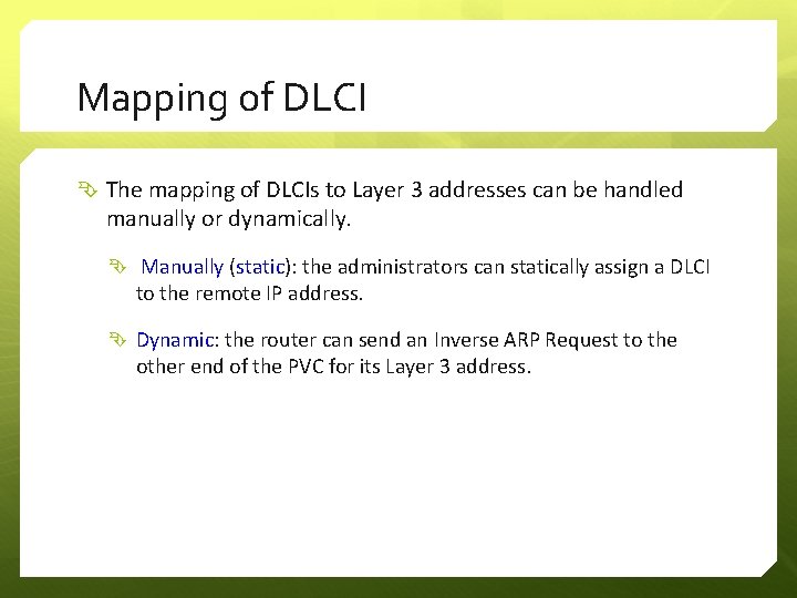 Mapping of DLCI The mapping of DLCIs to Layer 3 addresses can be handled