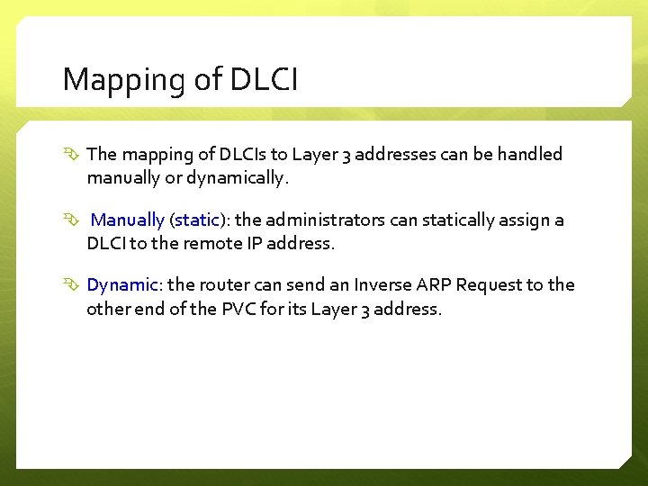 Mapping of DLCI The mapping of DLCIs to Layer 3 addresses can be handled