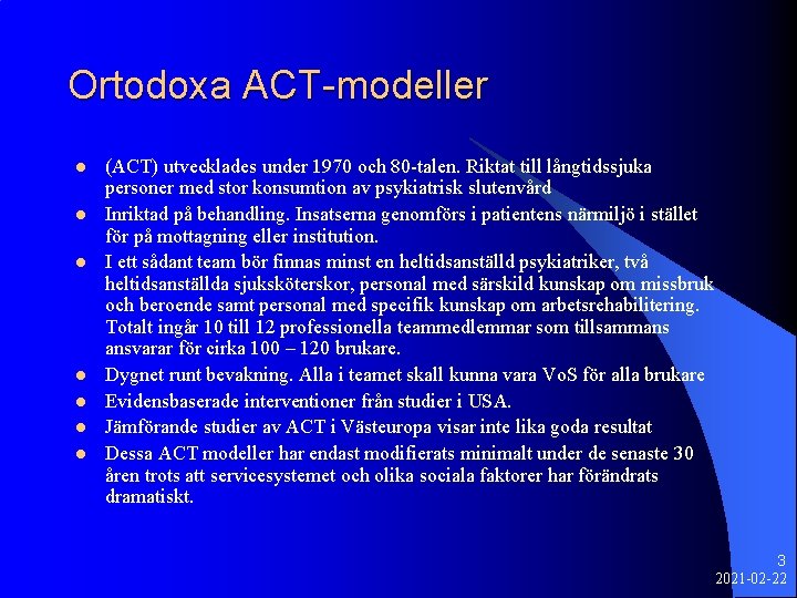 Ortodoxa ACT-modeller l l l l (ACT) utvecklades under 1970 och 80 -talen. Riktat