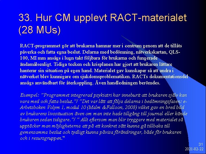 33. Hur CM upplevt RACT-materialet (28 MUs) RACT-programmet gör att brukarna hamnar mer i