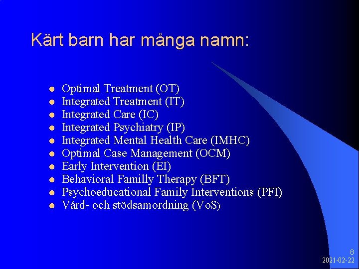 Kärt barn har många namn: l l l l l Optimal Treatment (OT) Integrated