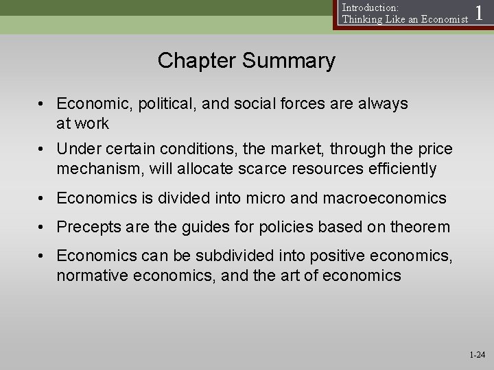 Introduction: Thinking Like an Economist 1 Chapter Summary • Economic, political, and social forces