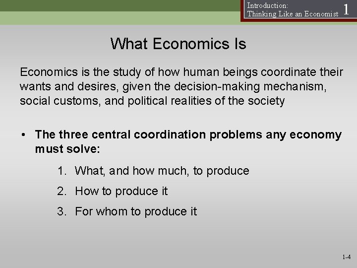 Introduction: Thinking Like an Economist 1 What Economics Is Economics is the study of