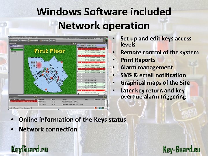 Windows Software included Network operation • Set up and edit keys access levels •
