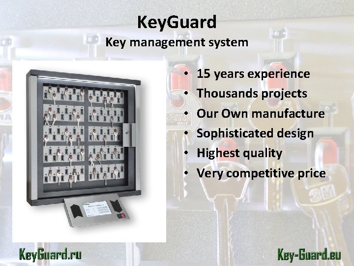 Key. Guard Key management system • • • 15 years experience Thousands projects Our