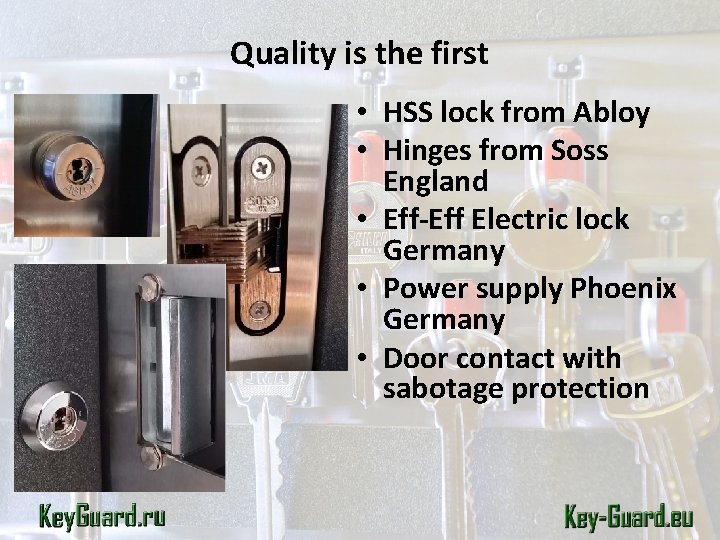 Quality is the first • HSS lock from Abloy • Hinges from Soss England