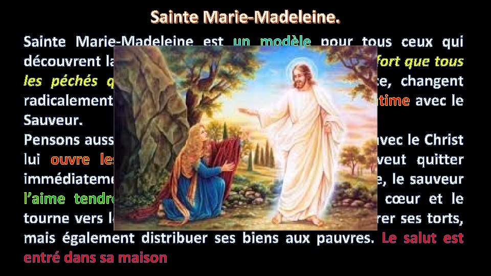 Sainte Marie-Madeleine est un modèle pour tous ceux qui découvrent la puissance de l’amour Sainte Marie-Madeleine est un modèle pour tous ceux qui découvrent la puissance de l’amour