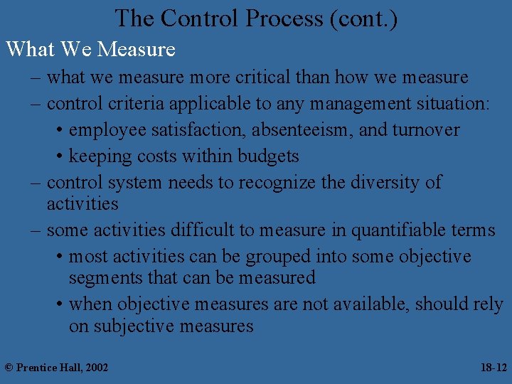 The Control Process (cont. ) What We Measure – what we measure more critical