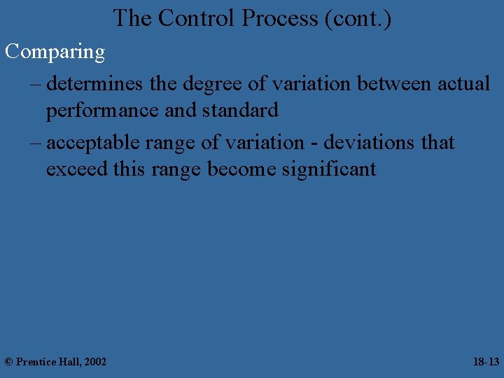 The Control Process (cont. ) Comparing – determines the degree of variation between actual