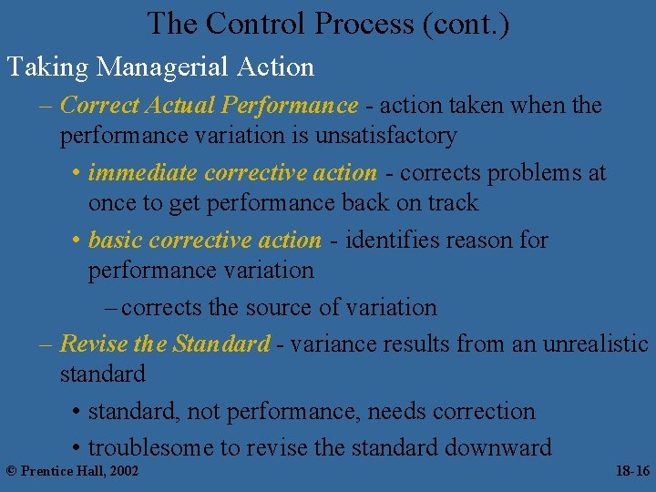 The Control Process (cont. ) Taking Managerial Action – Correct Actual Performance - action