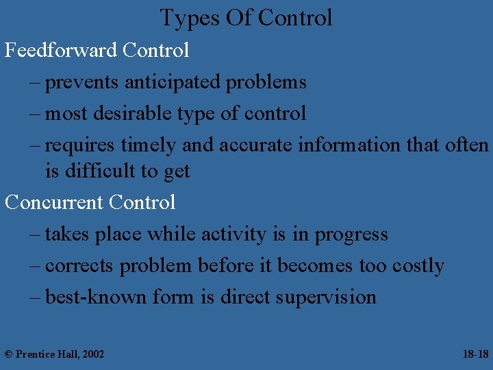 Types Of Control Feedforward Control – prevents anticipated problems – most desirable type of