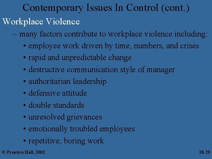 Contemporary Issues In Control (cont. ) Workplace Violence – many factors contribute to workplace