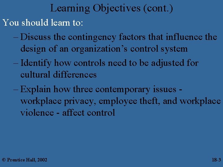 Learning Objectives (cont. ) You should learn to: – Discuss the contingency factors that
