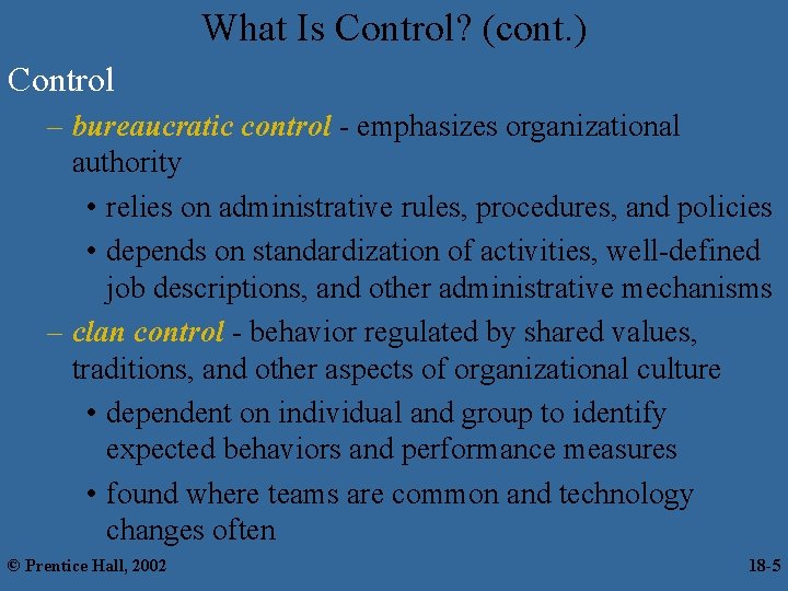 What Is Control? (cont. ) Control – bureaucratic control - emphasizes organizational authority •