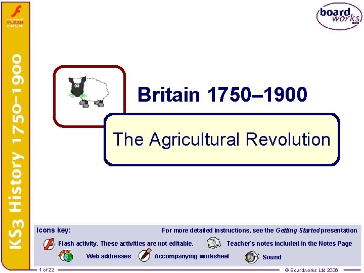 Britain 1750– 1900 The Agricultural Revolution Icons key: For more detailed instructions, see the