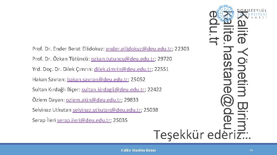 Prof. Dr. Özkan Tütüncü: ozkan. tutuncu@deu. edu. tr; 29720 Yrd. Doç. Dr. Dilek Çımrın: